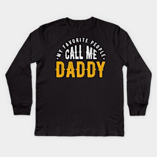 MY FAVORITE PEOPLE CALL ME DADDY Kids Long Sleeve T-Shirt